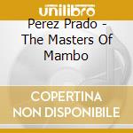Perez Prado - The Masters Of Mambo cd