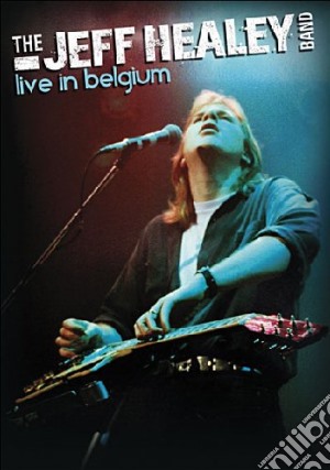 Jeff Healey Band (The) - Live In Belgium (Dvd+Cd) cd musicale di Healey jeff band