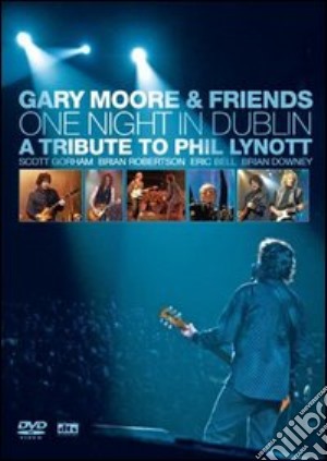 (Music Dvd) Gary Moore & Friends - One Night In Dublin cd musicale