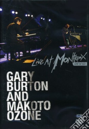 (Music Dvd) Gary Burton & Makoto Ozone - Live At Montreux 2002 cd musicale