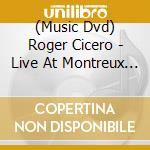 (Music Dvd) Roger Cicero - Live At Montreux 2010 cd musicale