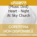 (Music Dvd) Heart - Night At Sky Church cd