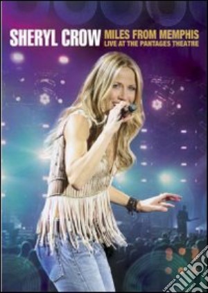 (Music Dvd) Sheryl Crow - Miles From Memphis - Live At The Pantages Theatre cd musicale