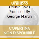 (Music Dvd) Produced By George Martin cd
