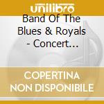 Band Of The Blues & Royals - Concert Favourites cd musicale di Band Of The Blues & Royals