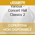 Various - Concert Hall Classics 2 cd