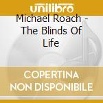 Michael Roach - The Blinds Of Life cd