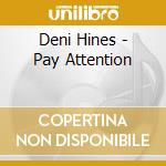 Deni Hines - Pay Attention cd