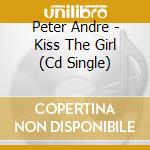 Peter Andre - Kiss The Girl (Cd Single) cd musicale di Peter Andre