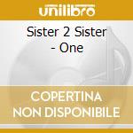 Sister 2 Sister - One cd musicale di Sister 2 Sister