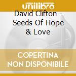 David Clifton - Seeds Of Hope & Love cd