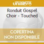 Ronduit Gospel Choir - Touched cd