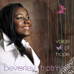 Beverley Trotman - Voice Of Hope cd musicale di Beverley Trotman
