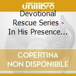 Devotional Rescue Series - In His Presence - Piano