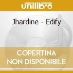 Jhardine - Edify cd musicale di Jhardine