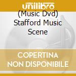 (Music Dvd) Stafford Music Scene cd