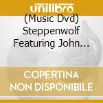 (Music Dvd) Steppenwolf Featuring John Kay - Live In Louisville cd