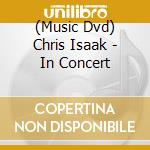 (Music Dvd) Chris Isaak - In Concert cd