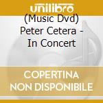 (Music Dvd) Peter Cetera - In Concert cd