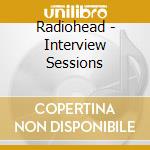 Radiohead - Interview Sessions cd
