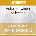 Autumn: winter collection cd musicale