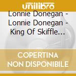 Lonnie Donegan - Lonnie Donegan - King Of Skiffle (The Co cd
