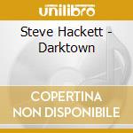 Steve Hackett - Darktown cd musicale di Steve Hackett