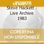 Steve Hackett - Live Archive 1983 cd