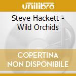 Steve Hackett - Wild Orchids cd
