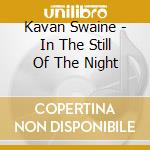 Kavan Swaine - In The Still Of The Night cd