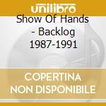 Show Of Hands - Backlog 1987-1991 cd