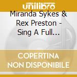 Miranda Sykes & Rex Preston - Sing A Full Song cd musicale di Miranda Sykes & Rex Preston