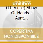 (LP Vinile) Show Of Hands - Aunt Maria/King Of The World (7') vinile