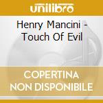 Henry Mancini - Touch Of Evil cd