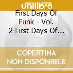 First Days Of Funk - Vol. 2-First Days Of Funk cd musicale di First Days Of Funk