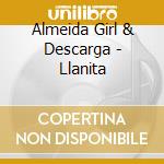 Almeida Girl & Descarga - Llanita cd musicale di Almeida Girl & Descarga