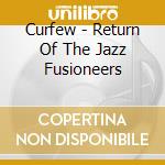 Curfew - Return Of The Jazz Fusioneers cd