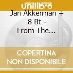 Jan Akkerman + 8 Bt - From The Basement cd musicale di AKKERMAN JAN