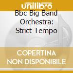 Bbc Big Band Orchestra: Strict Tempo cd