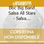 Bbc Big Band Salsa All Stars - Salsa Sensation cd musicale di Bbc Big Band Salsa All Stars