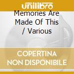 Memories Are Made Of This / Various cd