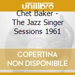 Chet Baker - The Jazz Singer Sessions 1961 cd musicale
