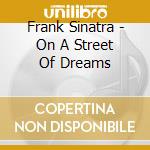 Frank Sinatra - On A Street Of Dreams cd