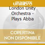 London Unity Orchestra - Plays Abba