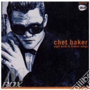 Chet Baker - Night Birds And Broken Wings cd musicale di Chet Baker