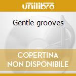 Gentle grooves cd