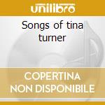 Songs of tina turner cd musicale di Artisti Vari