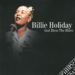 Billie Holiday - God Bless The Blues cd musicale di Billie Holiday