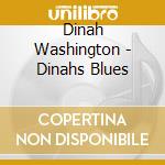 Dinah Washington - Dinahs Blues cd musicale di Artisti Vari