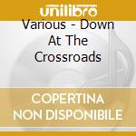 Various - Down At The Crossroads cd